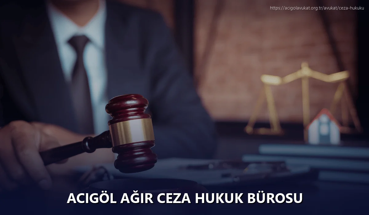 Acigöl Ağır Ceza Hukuk Bürosu